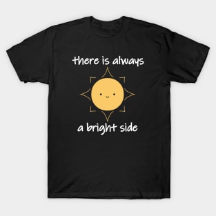 There Is Always A Bright Side Cute Smiling Sun T-Shirt